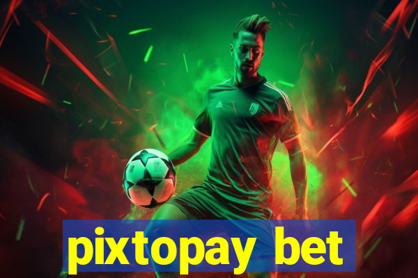 pixtopay bet